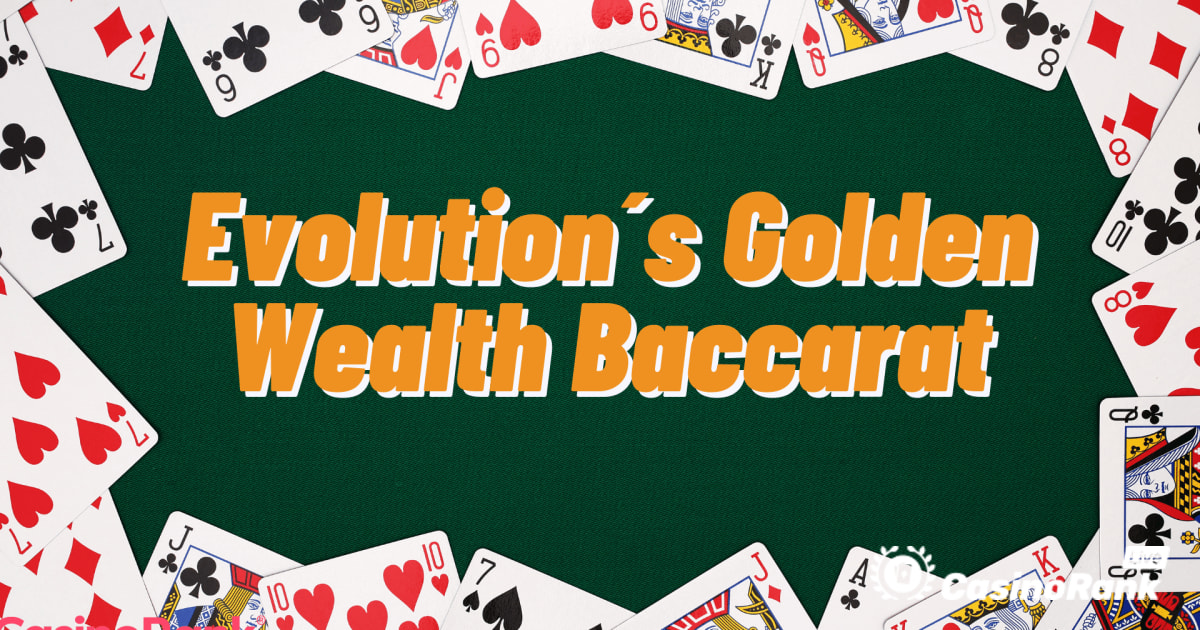 Gane mÃ¡s a menudo con el Golden Wealth Baccarat de Evolution